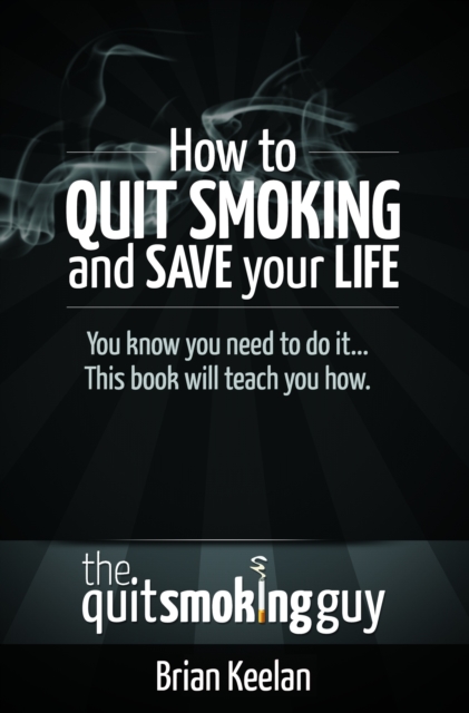 How To Quit Smoking and Save Your Life