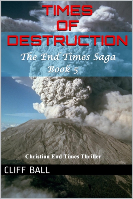 Times of Destruction: A Christian End Times Thriller (Book 5)