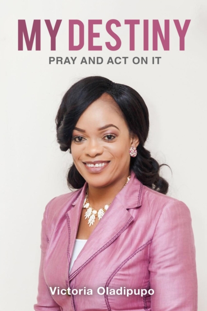 My Destiny - Pray And Act On It