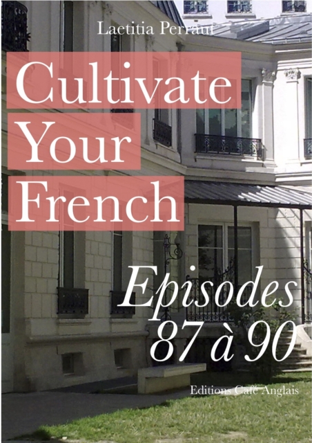 Cultivate Your French Episodes 87 a 90