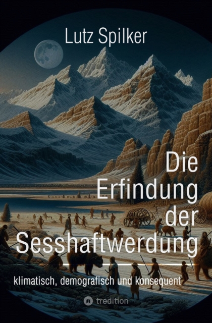 Die Erfindung der Sesshaftwerdung
