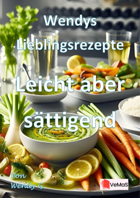 Wendys Lieblingsrezepte - Leicht aber sattigend