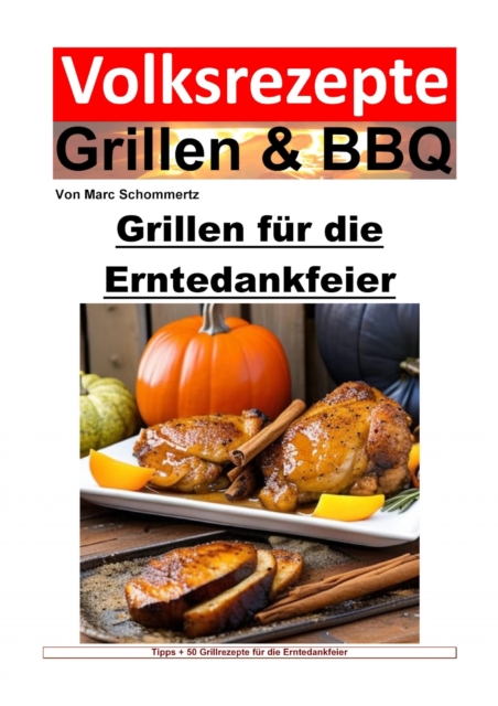 Volksrezepte Grillen und BBQ – Grillen für die Erntedankfeier