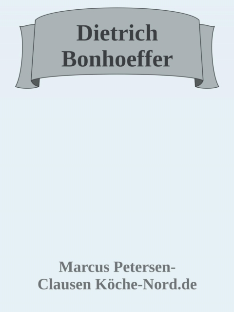 Der Mut zum Glauben – Dietrich Bonhoeffer