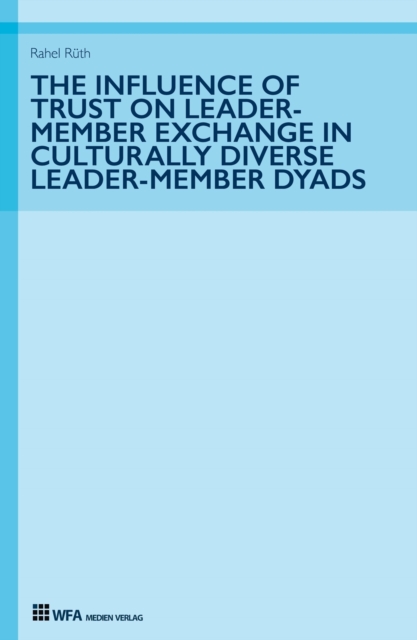 Influence of Trust on Leader-Member Exchange in Culturally Diverse Leader-Member Dyads