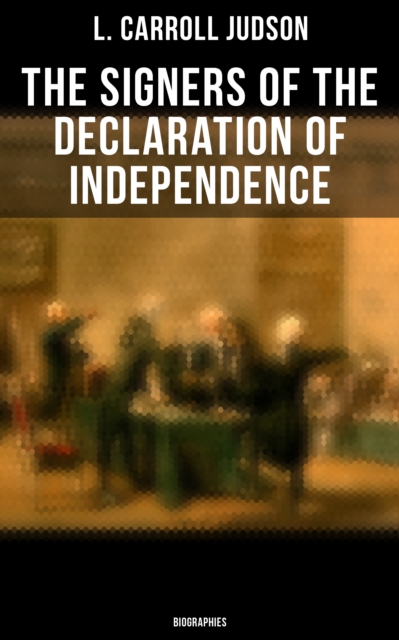 Signers of the Declaration of Independence: Biographies