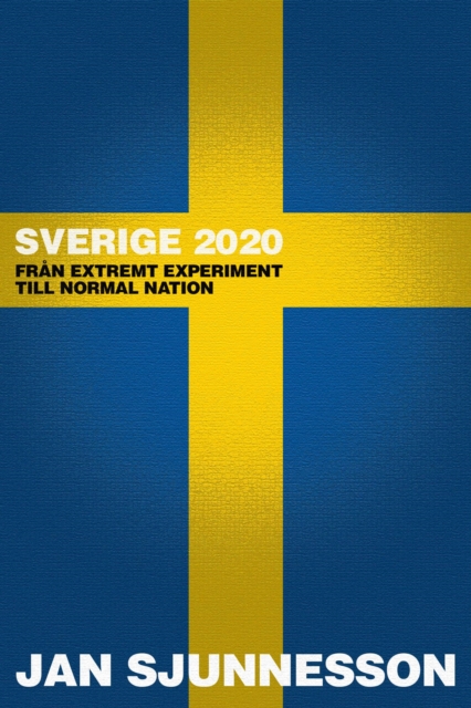 Sverige 2020: Fran extremt experiment till normal nation