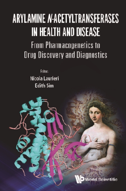 Arylamine N-acetyltransferases In Health And Disease: From Pharmacogenetics To Drug Discovery And Diagnostics