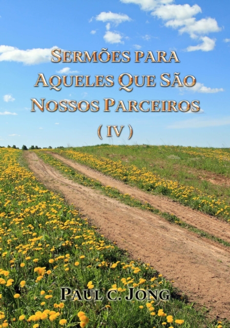 Sermoes Para Aqueles Que Sao Nossos Parceiros (IV)