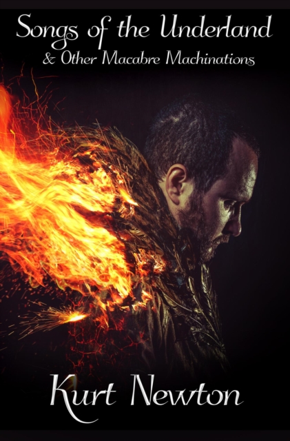 Songs of the Underland & Other Macabre Machinations