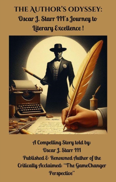 Author's Odyssey: Oscar J. Starr III's Journey to Literary Excellence