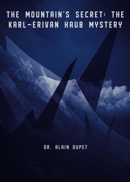 Mountain's Secret: The Karl-Erivan Haub Mystery