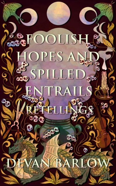 Foolish Hopes and Spilled Entrails: Retellings