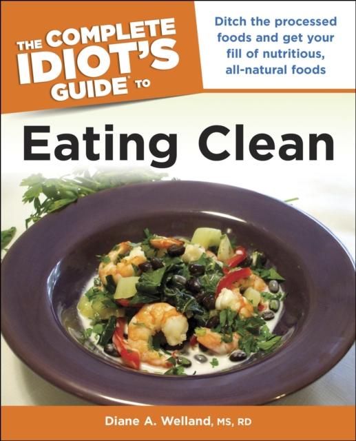 Complete Idiot's Guide to Eating Clean