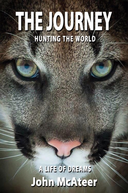 Journey - Hunting the World A Life of Dreams