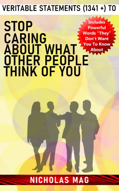 Veritable Statements (1341 +) to Stop Caring about What Other People Think of You