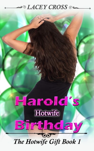 Harold's Hotwife Birthday: The Hotwife Gift #1