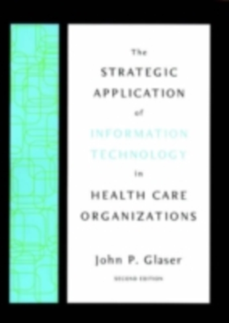 Strategic Application of Information Technology in Health Care Organizations