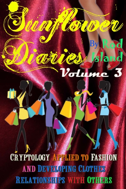 Sunflower Diaries: Cryptology Applied to Fashion and Developing Clothes Relationships with Others, Volume 3