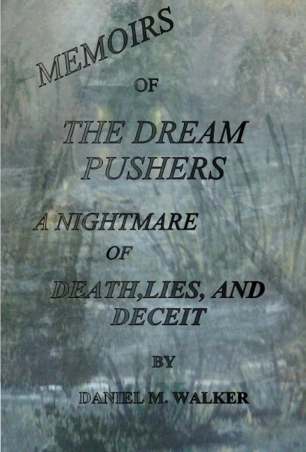 Dream Pushers: A Nightmare of Death, Lies,and Deceit