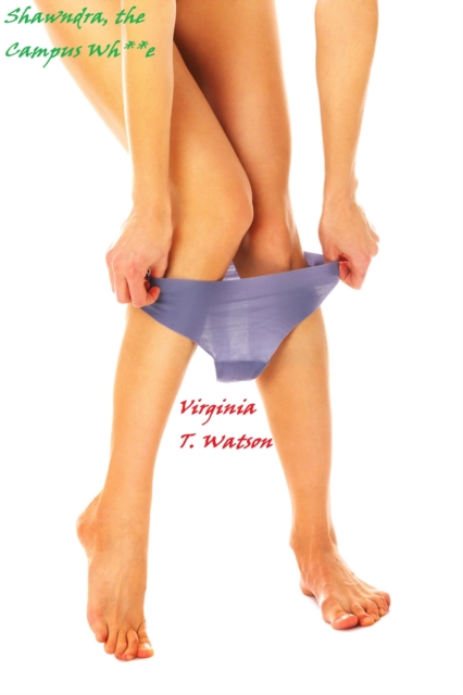 Shawndra, the Campus Wh**e