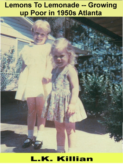 Lemons To Lemonade: Growing up Poor in 1950s Atlanta