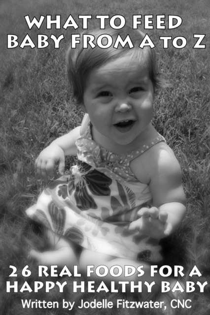 What To Feed Baby From A to Z