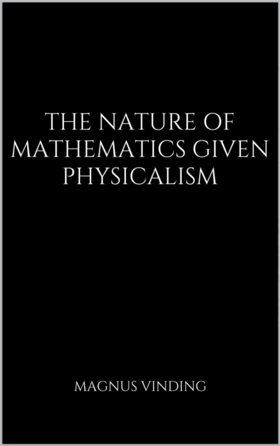 Nature of Mathematics Given Physicalism