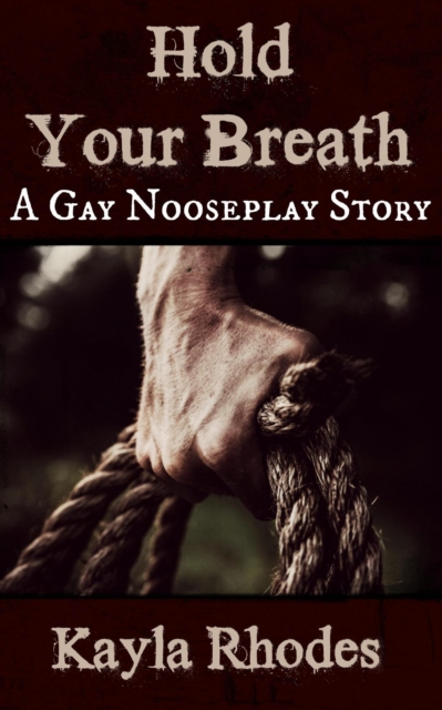 Hold Your Breath: A Gay Nooseplay Story