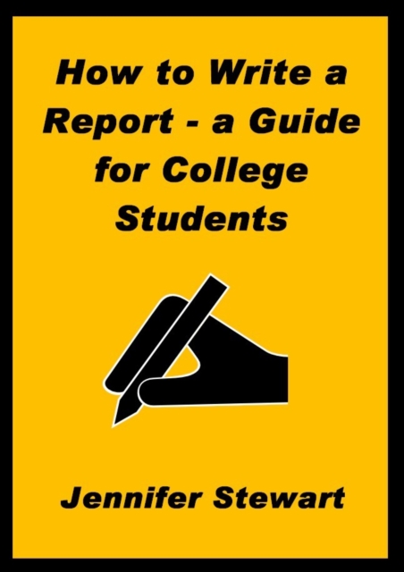How to Write a Report: a Guide for College Students