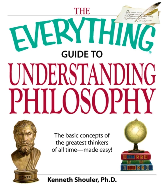 Everything Guide to Understanding Philosophy