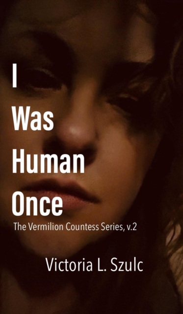 I Was Human Once