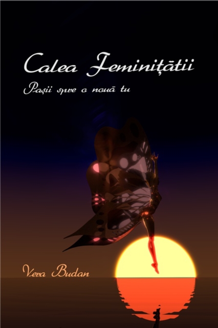Calea Feminitatii: Pasii spre o noua tu