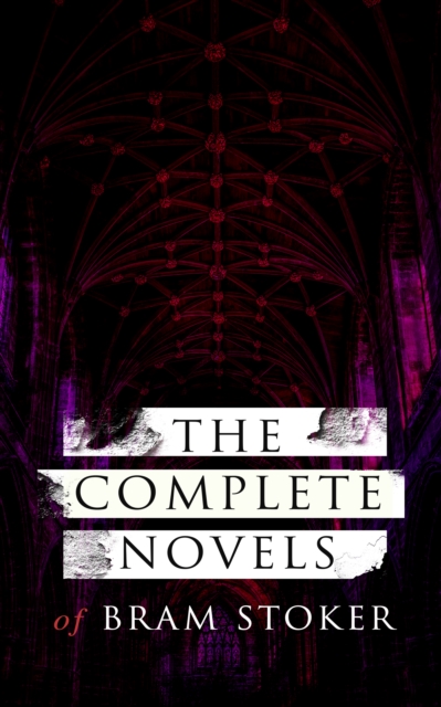 Complete Novels of Bram Stoker