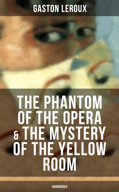 Phantom of the Opera & The Mystery of the Yellow Room (Unabridged)