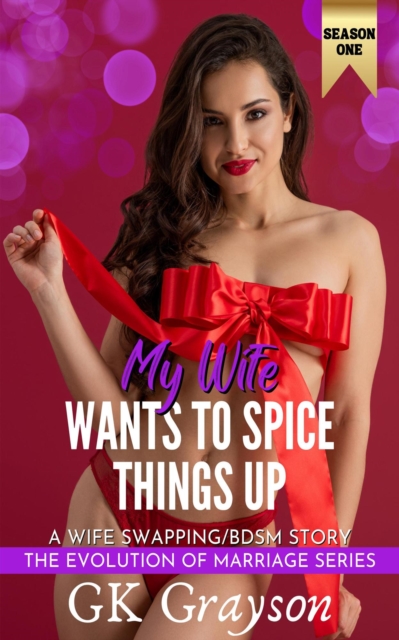 My Wife Wants to Spice Things Up: A Wife Swapping/BDSM Story