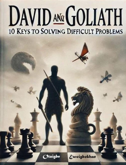 David & Goliath: 10 Keys to Solving Difficult Problems