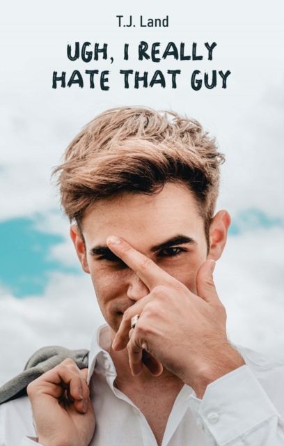 Ugh, I Really Hate That Guy