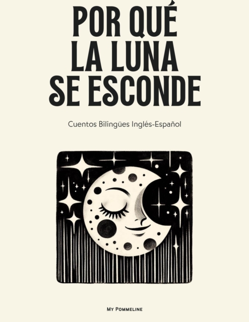Por Que La Luna Se Esconde: Cuentos Bilingues Ingles-Espanol