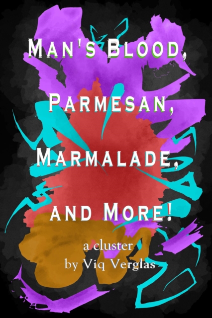 Man's Blood, Parmesan, Marmalade, and More!