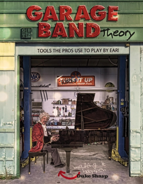 Garage Band Theory: Tools the Pros Use to Play by Ear