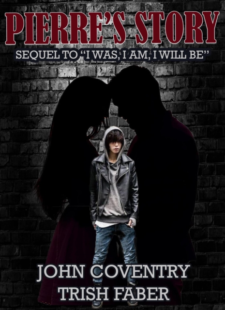 Pierre's Story: Sequel to &quote;I Was, I Am, I Will Be&quote;