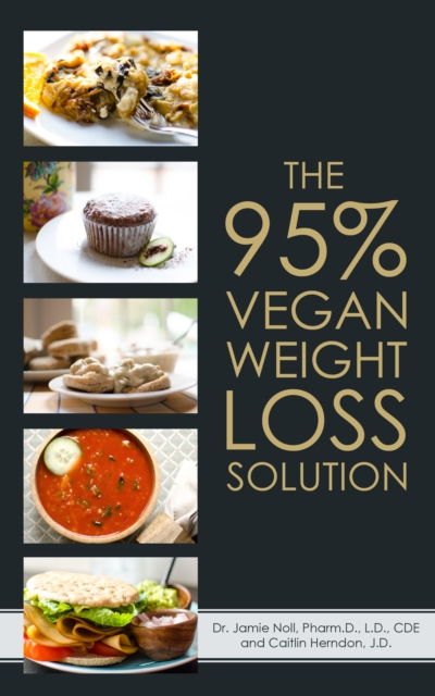 95% Vegan Weight Loss Solution: The World's First Flexible, Carb Smart, Plant-Based Weight Loss Program