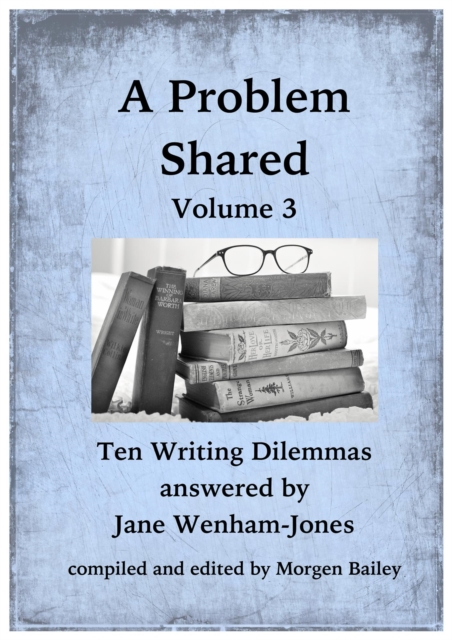 Problem Shared - Volume Three: Ten Writing Dilemmas