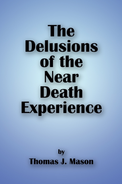 Delusions of the Near Death Experience