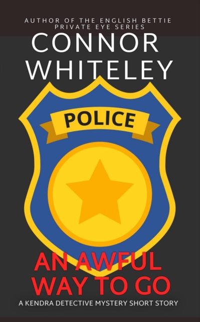 Awful Way To Go: A Kendra Detective Mystery Short Story