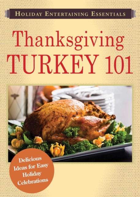 Holiday Entertaining Essentials: Thanksgiving Turkey 101