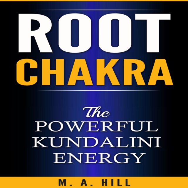 Root Chakra  The Powerful Kundalini Energy