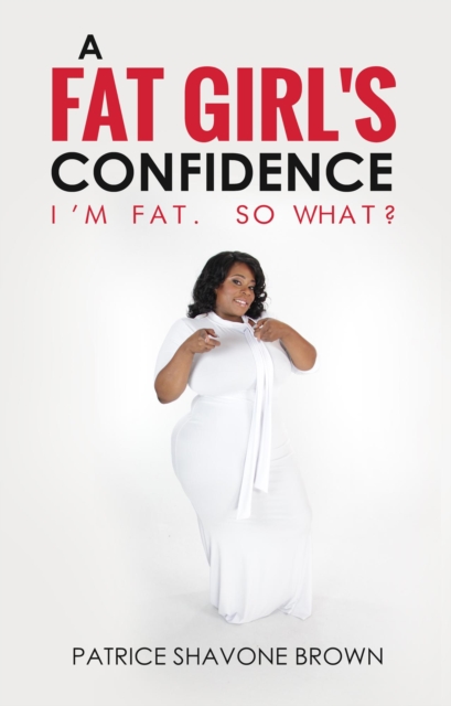 Fat Girl's Confidence: I'm Fat. So What?