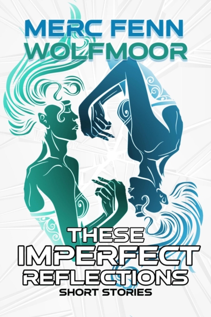 These Imperfect Reflections